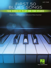 Load image into Gallery viewer, FIRST 50 BLUES SONGS YOU SHOULD PLAY ON THE PIANO Simply Arranged, Must-Know Collection of Blues Favorites-(6907448787138)
